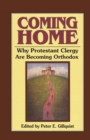 Image for Coming Home : Why Protestant Clergy are Becoming Orthodox
