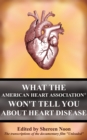 Image for What the American Heart Association Won&#39;t Tell You about Heart Disease