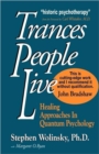 Image for Trances People Live : Healing Approaches in Quantum Psychology