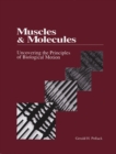 Image for Muscles &amp; molecules  : uncovering the principles of biological motion