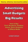 Image for Advertising with Small Budgets for Big Results : How to Buy Print, Broadcast, Outdoor, Online, Direct Response &amp; Offbeat Media