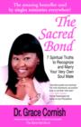 Image for The Sacred Bond : 7 Spiritual Truths to Recognize and Marry Your Very Own Soul Mate