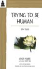 Image for Trying to Be Human : Zen Talks