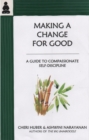 Image for Making a Change for Good : A Guide to Compassionate Self-Discipline