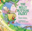 Image for The Belly Button Fairy : Who put the belly button in the middle of my tummy?