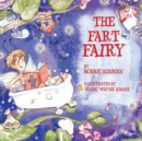 Image for The Fart Fairy : Winner of 6 Children&#39;s Picture Book Awards: A Magical Explanation for those Embarrassing Sounds and Odors - For Kids Ages 3-8