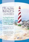 Image for Healing images for children  : teaching relaxation and guided imagery to children facing cancer and other serious illnesses