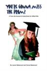 Image for You&#39;re Gonna Miss the Prom? : A True Life Account and Guide Book for Gifted Kids
