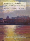 Image for 160 Years of Art at the St. Louis Mercantile Library : A Handbook to the Collections an Anniversary Publication, 1846-2006
