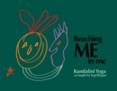Image for Reaching Me in Me: Kundalini Yoga as Taught by Yogi Bhajan