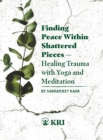 Image for Finding Peace Within Shattered Pieces: Healing Trauma with Yoga and Meditation