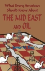 Image for What Every American Should Know About the Mid East and Oil