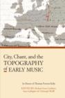 Image for City, Chant, and the Topography of Early Music