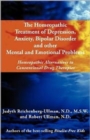 Image for The Homeopathic Treatment of Depression, Anxiety, Bipolar and Other Mental and Emotional Problems : Homeopathic Alternatives to Conventional Drug Thera