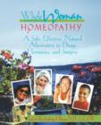 Image for Whole Woman Homeopathy : A Safe, Effective, Natural Alternative to Drugs, Hormones and Surgery