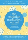 Image for The Christian Meditation Journal : Create a transformative meditation practice &amp; life-changing morning routine
