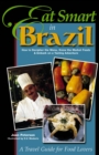 Image for Eat Smart in Brazil : How to Decipher the Menu, Know the Market Foods and Embark on a Tasting Adventure