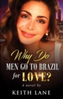 Image for Why Do Men Go To Brazil For Love?