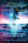 Image for The Origin of Consciousness and the Mind-Body Problem