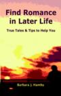 Image for Find Romance in Later Life: True Tales &amp; Tips to Help You