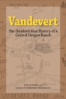 Image for Vandevert : The Hundred Year History of a Central Oregon Ranch
