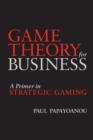 Image for Game Theory for Business : A Primer in Strategic Gaming