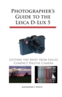 Image for Photographer&#39;s Guide to the Leica D-Lux 5 : Getting the Most from Leica&#39;s Compact Digital Camera
