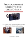 Image for Photographer&#39;s Guide to the Leica D-Lux 4 : Getting the Most from Leica&#39;s Compact Digital Camera