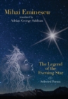 Image for Mihai Eminescu -The Legend of the Evening Star &amp; Selected Poems : Translations by Adrian G. Sahlean