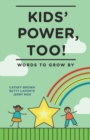 Image for Kids&#39; Power, Too : Words to Grow By