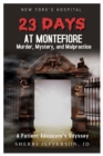 Image for 23 Days At Montefiore : Murder, Mystery, and Malpractice A Patient Advocate&#39;s Odyssey