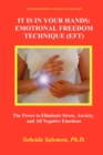 Image for It Is in Your Hands. Emotional Freedom Technique (Eft) : the Power to Eliminate Stress, Anxiety, and All Negative Emotions