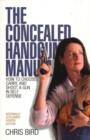 Image for The Concealed Handgun Manual : How to Choose, Carry, and Shoot a Gun in Self Defense