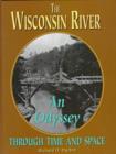 Image for The Wisconsin River : An Odyssey Through Time and Space
