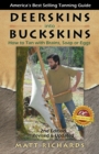 Image for Deerskins into Buckskins : How to Tan with Brains, Soap or Eggs