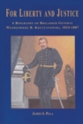 Image for For Liberty and Justice : A Biography of Brigadier General Wlodzimierz B. Krzyzanowski, 1824-1887