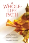 Image for Whole-Life Path: A Lay Buddhist&#39;s Guide to Crafting a Dhamma-Infused Life