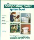 Image for The composting toilet system book  : a practical guide to choosing, planning and maintaining composting toilet systems, an alternative to septic systems and sewers