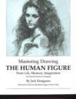 Image for Mastering Drawing the Human Figure From Life, Memory, Imagination