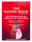 Image for The &quot;Guitar Book&quot; - for Those Who Have Just Landed on the Planet Earth! - Learn How to Play Guitar