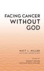Image for Facing Cancer Without God
