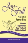 Image for Joy-Full Holistic Remedies : How to Experience Your Natural Ability to Heal