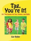 Image for Tag, You&#39;re It! : 101 Tag Games for Fun, Fitness, and Skills