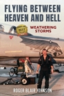 Image for Flying Between Heaven and Hell : Weathering Storms