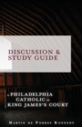 Image for A Philadelphia Catholic in King James&#39;s Court - Discussion/Study Guide