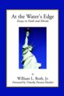 Image for At the Water&#39;s Edge - Essays in Faith and Morals