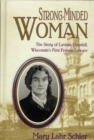 Image for Strong-minded Woman : The Story of Lavinia Goodell, Wisconsin&#39;s First Female Lawyer