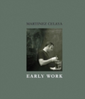 Image for Martinez Celaya : Early Work