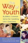 Image for The Way of Youth : Buddhist Common Sense for Handling Life&#39;s Questions