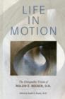 Image for Life in motion  : the osteopathic vision of Rollin E. Becker
